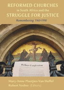 Reformed churches in South Africa and the struggle for Justice: Remembering 1960-1990