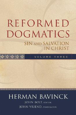 Reformed Dogmatics: Sin and Salvation in Christ - Bavinck, Herman, and Bolt, John (Editor), and Vriend, John (Translated by)