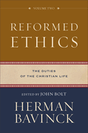 Reformed Ethics: The Duties of the Christian Life