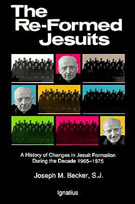 Reformed Jesuits: Volume 1 a History of Changes in Jesuit Formation During the Decade 1965-1975 - Becker, Joseph, Msg