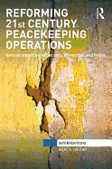 Reforming 21st Century Peacekeeping Operations: Governmentalities of Security, Protection, and Police