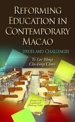 Reforming Education in Contemporary Macao: Issues & Challenges - Wong, Yi-Lee, and Chan, Chi-Fong