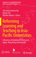 Reforming Learning and Teaching in Asia-Pacific Universities: Influences of Globalised Processes in Japan, Hong Kong and Australia