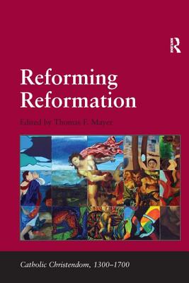 Reforming Reformation - Mayer, Thomas F. (Editor)