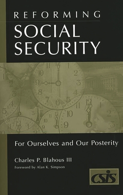 Reforming Social Security: For Ourselves and Our Posterity - Blahous, Charles P