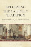 Reforming the Catholic Tradition: The Whole Word for the Whole Church