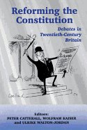 Reforming the Constitution: Debates in Twentieth-Century Britain