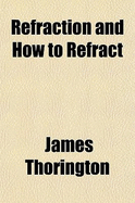 Refraction and How to Refract