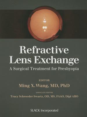 Refractive Lens Exchange: A Surgical Treatment for Presbyopia - Wang, Ming, MD