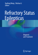 Refractory Status Epilepticus: Diagnosis and Treatment