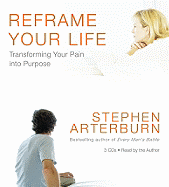 Reframe Your Life: Transforming Your Pain Into Purpose