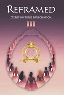Reframed: Stories that Inspire Transformation (III)