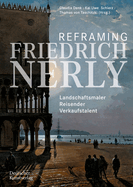 Reframing Friedrich Nerly: Landschaftsmaler, Reisender, Verkaufstalent