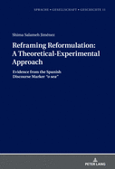 Reframing Reformulation: A Theoretical-Experimental Approach: Evidence from the Spanish Discourse Marker "o sea"