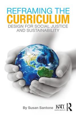 Reframing the Curriculum: Design for Social Justice and Sustainability - Santone, Susan
