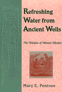 Refreshing Water from Ancient Wells: The Wisdom of Women Mystics