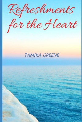 Refreshments for the Heart - Greene, Tamika