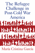 Refugee Challenge in Post-Cold War America