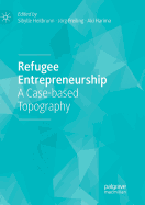 Refugee Entrepreneurship: A Case-Based Topography