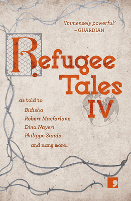 Refugee Tales: Volume IV - Herd, David (Editor), and Pincus, Anna (Editor), and Lefteri, Christy
