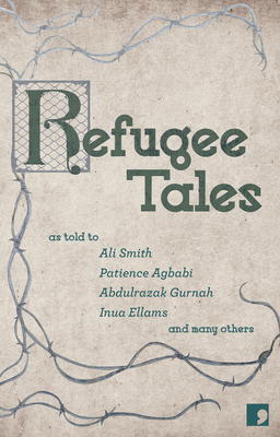 Refugee Tales - Smith, Ali, and Gurnah, Abdulrazak, and Cleave, Chris