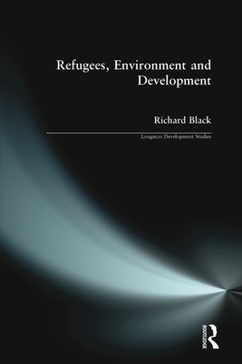 Refugees, Environment & Development - Black, Richard