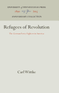 Refugees of Revolution: The German Forty-Eighters in America