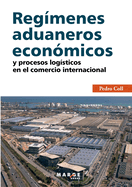 Reg?menes aduaneros econ?micos y procesos log?sticos en el comercio internacional