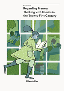 Regarding Frames: Thinking with Comics in the Twenty-First Century