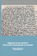 Regards Sur Les Archives d'?crivains Francophones Au Canada