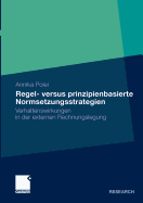 Regel- Versus Prinzipienbasierte Normsetzungsstrategien: Verhaltenswirkungen in Der Externen Rechnungslegung