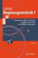 Regelungstechnik 1: Systemtheoretische Grundlagen, Analyse Und Entwurf Einschleifiger Regelungen