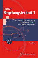 Regelungstechnik 1: Systemtheoretische Grundlagen, Analyse Und Entwurf Einschleifiger Regelungen