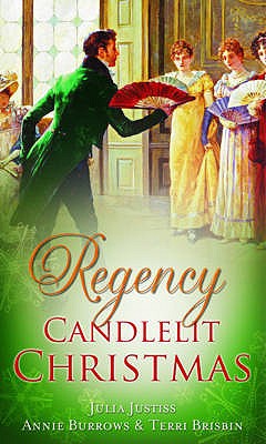 Regency Candlelit Christmas: Christmas Wedding Wish / the Rake's Secret Son / Blame it on the Mistletoe - Justiss, Julia, and Burrows, Annie, and Brisbin, Terri