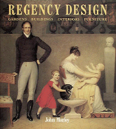 Regency Design 1790-1840 - Morley, John