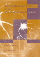 Regeneration and Plasticity in the Mammalian Visual System: Proceedings of the Retina Research Foundation Symposia