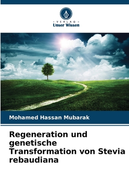 Regeneration und genetische Transformation von Stevia rebaudiana - Hassan Mubarak, Mohamed
