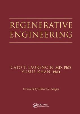Regenerative Engineering - Laurencin, Cato T (Editor), and Khan, Yusuf (Editor)