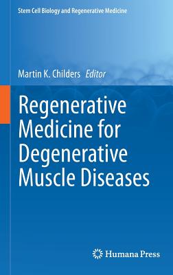 Regenerative Medicine for Degenerative Muscle Diseases - Childers, Martin K (Editor)