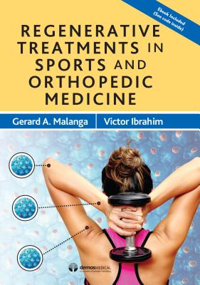 Regenerative Treatments in Sports and Orthopedic Medicine - Malanga, Gerard A, MD (Editor), and Ibrahim, Victor, MD (Editor)