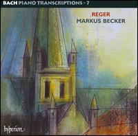 Reger: Complete Bach Piano Transcriptions, Vol. 7 - Markus Becker (piano)
