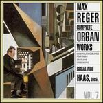 Reger: Complete Organ Works, Vol. 7