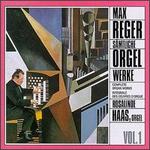 Reger: Smtliche Orgelwerke, Vol. 1 - Rosalinde Haas (organ)