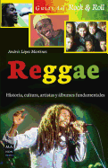 Reggae: Historia, Cultura, Artistas y Albumes Fundamentales