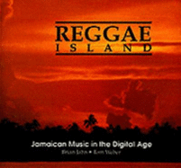 Reggae Island: Jamaican Music in the Digital Age - John, Brian, and Weber, Tom, and Jahn, Brian
