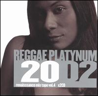 Reggae Platynum 2002: Renaissance Mix Tape, Vol. 4 - Various Artists