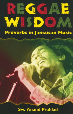 Reggae Wisdom: Proverbs in Jamaican Music - Prahlad, Anand