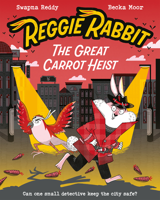 Reggie Rabbit and the Great Carrot Heist: Volume 1 - Reddy, Swapna