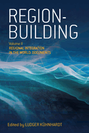 Region-Building: Vol. II: Regional Integration in the World: Documents