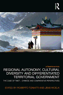 Regional Autonomy, Cultural Diversity and Differentiated Territorial Government: The Case of Tibet - Chinese and Comparative Perspectives